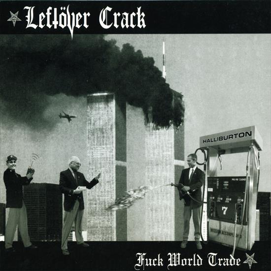 Leftover Crack - 2004 - Fuck World Trade - Front.jpg
